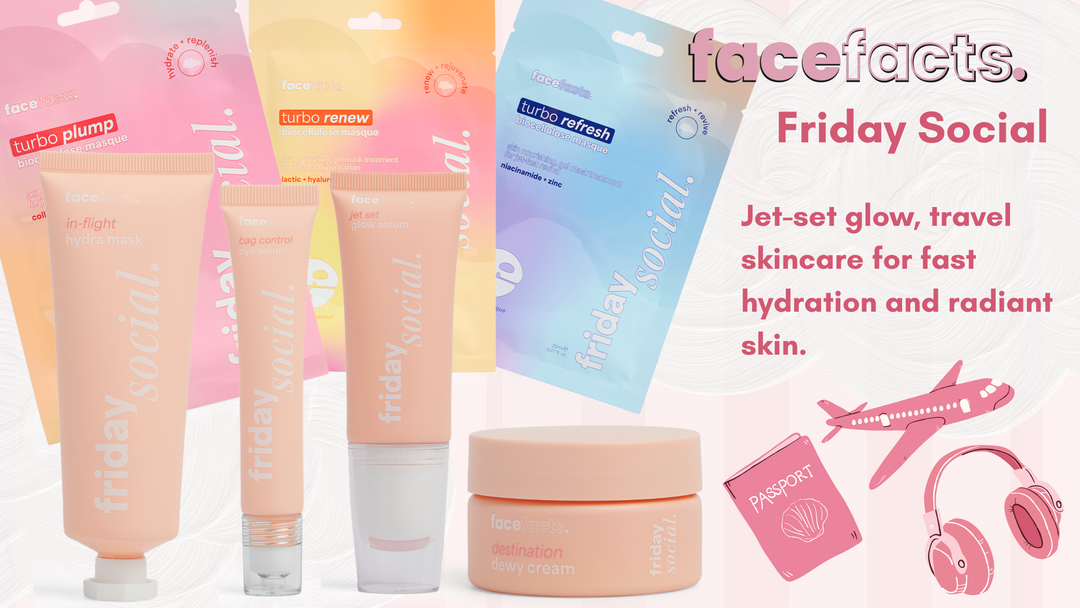 Face Facts Friday Social: Your Ultimate Travel Skincare Routine