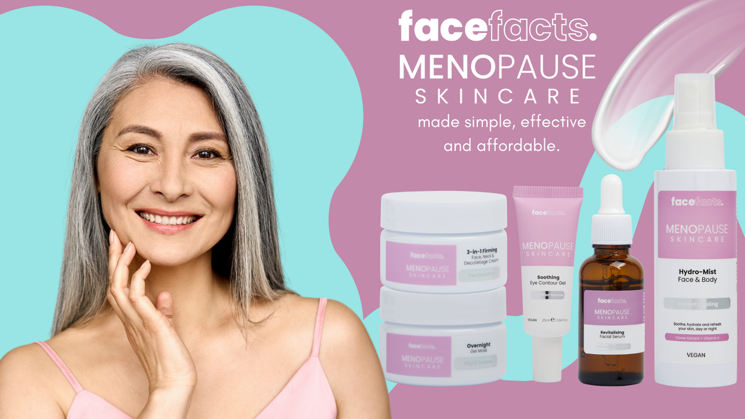 Face Facts Menopause Skincare: Affordable Solutions for Changing Skin